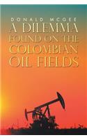 A Dilemma Found on the Colombian Oil Fields: (English)