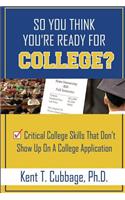 So You Think You're Ready For College?