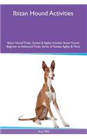 Ibizan Hound Activities Ibizan Hound Tricks, Games & Agility. Includes: Ibizan Hound Beginner to Advanced Tricks, Series of Games, Agility and More