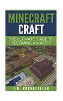 Minecraft Craft: The Ultimate Guide to Becoming a Master