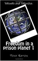 Yahuah Freedom in a Prison Planet 1: Yahusha: Volume 1