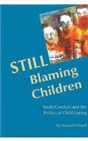 STILL Blaming Children