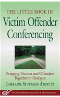 Little Book of Victim Offender Conferencing