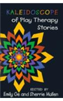 Kaleidoscope of Play Therapy Stories