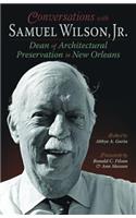 Conversations with Samuel Wilson, Jr.: Dean of Architectural Preservation in New Orleans(Louisiana Landmarks)