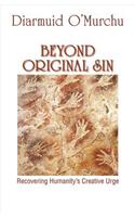 Beyond Original Sin: Recovering Humanity's Creative Urge