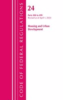 Code of Federal Regulations, Title 24 Housing and Urban Development 200-499, Revised as of April 1, 2020: (Code of Federal Regulations, Title 24 Housing and Urban Development)