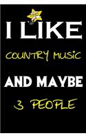 I Like Country Music And Maybe 3 People