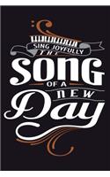 Sing Joyfully The Song Of A New Day: Perfect Music Journal For All Songwriters and Composers. Manuscript Paper For Notes, Lyrics And Music. For Musicians, Students, Songwriting. Book No