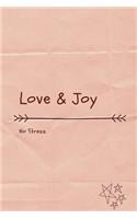 Love and Joy. No Stress