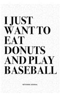 I Just Want To Eat Donuts And Play Baseball