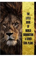 Little Book Of World Domination & Other Plans Funny Office Notebook/Journal For Women/Men/Boss/Coworkers/Colleagues/Students