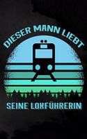 Dieser Mann liebt seine Lokführerin: Punktiertes Notizbuch fürMänner von Lokführerinnen - 6 x 9 Zoll, ca. A5 -100 Seiten - Dot-Grid - Notizbuch für die Arbeit oder Freizeit