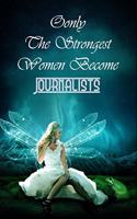 Only The Strongest Women Become Journalists: Ruled Journal Notebook Gift Journalists To Write In Gift For Mother's Day gift, Grandma, Moms, granddaughter, niece, little sister, big sister..: 12