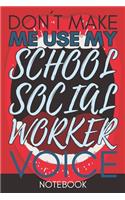 Don't Make Me Use My School Social Worker Voice