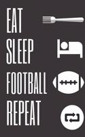 Eat Sleep Football Repeat