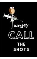 Nurses Call The Shots: Cute Nurse Week Thank You Appreciation Birthday Gift Idea Nurse Day: Inspirational journal 6*9 120 pages