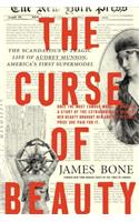 The Curse of Beauty: The Scandalous & Tragic Life of Audrey Munson, America's First Supermodel