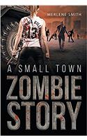 A Small Town Zombie Story