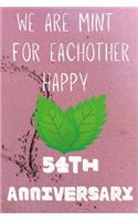 We Are Mint For Eachother Happy 54th Anniversary: Funny 54th We are mint for eachother happy anniversary Birthday Gift Journal / Notebook / Diary Quote (6 x 9 - 110 Blank Lined Pages)
