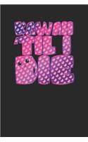 Kawaii Til I Die Cute Notebook for People Too Kawaii Journal 120 Lined Pages
