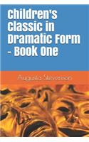 Children's Classic in Dramatic Form - Book One