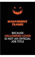 Management Trainee Because Halloween Lover Is Not An Official Job Title: Halloween Scary Pumpkin Jack O'Lantern 120 Pages 6x9 Blank Lined Paper Notebook Journal