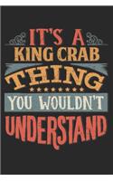 It's A King Crab Thing You Wouldn't Understand: Gift For King Crab Lover 6x9 Planner Journal
