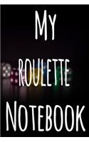 My Roulette Notebook: The perfect gift for the fan of gambling in your life - 365 page custom made journal!