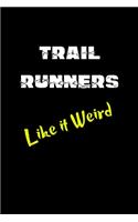 Trail Runners Like it Weird: Running Log Book Undated. Training Record Journal. Funny Gift For Runners, Athletes, Kids, Coaches, Men & Women