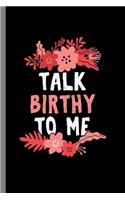 Talk Birthy to me: Cool Funny Design Sayings great arts Gift (6"x9") Lined Notebook to write in