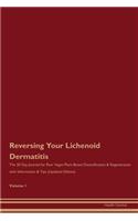 Reversing Your Lichenoid Dermatitis: The 30 Day Journal for Raw Vegan Plant-Based Detoxification & Regeneration with Information & Tips (Updated Edition) Volume 1