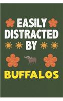 Easily Distracted By Buffalos: A Nice Gift Idea For Buffalos Lovers Boy Girl Funny Birthday Gifts Journal Lined Notebook 6x9 120 Pages