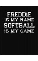 Freddie Is My Name Softball Is My Game: Softball Themed College Ruled Compostion Notebook - Personalized Gift for Freddie