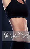 Slim and Trim: Set Goals Plan Food Journal and Exercise Tracker