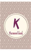 Initials Letter "K" Password Book: Lovely Password keeper, Best way to Track Website, Username, Password and easily Tabbed in Alphabetical Order -Special Password Journal with the Let