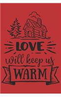 Love Will Keep Us Warm