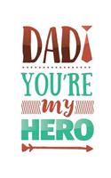 Dad You're My Hero: A Unique Designer Journal That