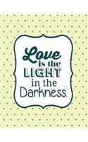 Love is the light in the darkness: Love is the light in the darkness on yellow cover and Lined pages, Extra large (8.5 x 11) inches, 110 pages, White paper