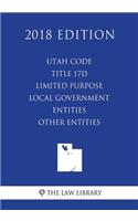 Utah Code - Title 17D - Limited Purpose Local Government Entities - Other Entities (2018 Edition)