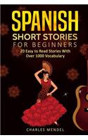 Spanish Short Stories: 20 Easy to Read Short Stories With Over 1000 Vocabulary (Volumes I and II)