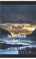 Is This the End...Really?: The Relic Records Book 2
