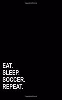 Eat Sleep Soccer Repeat: Blank Sheet Music - 10 Staves, Manuscript Paper Notebook /Blank Music Score / Blank Sheet Music Notebook