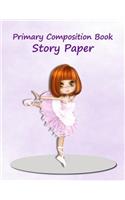 Primary Composition Book: Story Paper Journal, Notebook for K-2 (Pretty in Pink Ballerina Design. Space on Top for Drawing & Dotted Midlines Below, 8.5x11 Inches, 100 Pages)