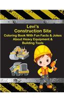 Levi's Construction Site Coloring Book With Fun Facts & Jokes About Heavy Equipment & Building Tools