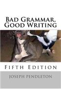 Bad Grammar, Good Writing (Fifth Edition)