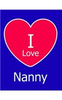 I Love Nanny: Large Blue Notebook/Journal for Writing 100 Pages, Nanny Gift for Boys, Men, Women and Girls