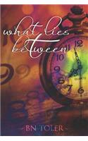 What Lies Between