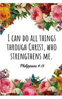 I Can Do All Things Through Christ, Who Strengthens Me. Philippians 4