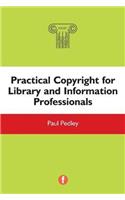 Practical Copyright for Library and Information Professionals